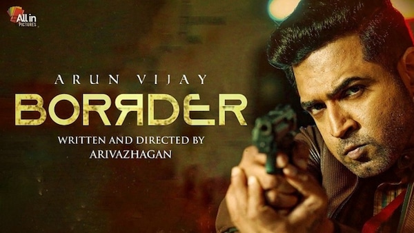 Arun Vijay's Borrder to be a direct OTT release?
