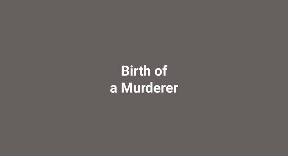 Birth of a Murderer