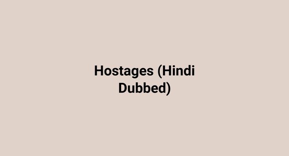 Hostages (Hindi Dubbed)
