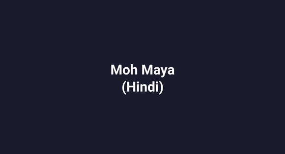 Moh Maya (Hindi)