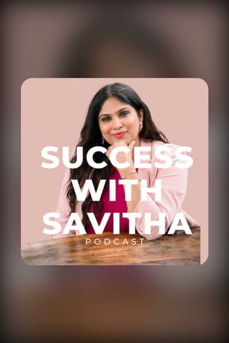 Success With Savitha Podcast
