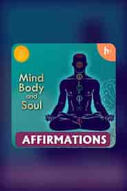 Affirmations - Mind Body and Soul