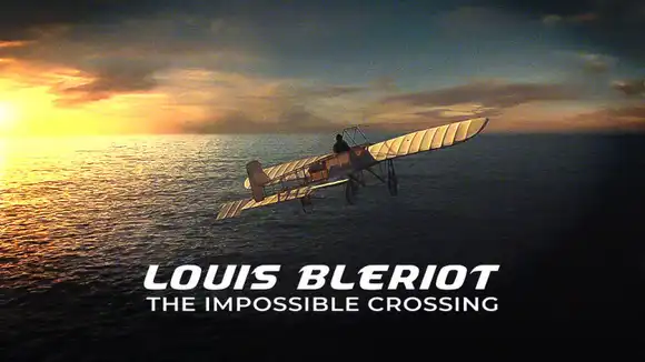 Louis Bleriot The Impossible Crossing