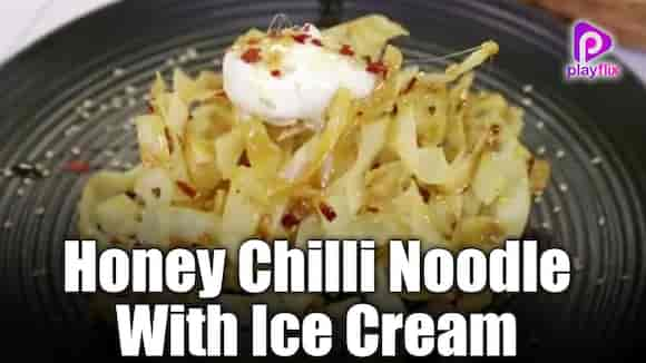 Honey Chilli Noodle With Ice Cream