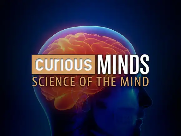 Curious Minds: Science of the Mind
