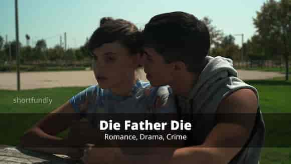 Die Father Die - Romance, Drama, Crime Short film