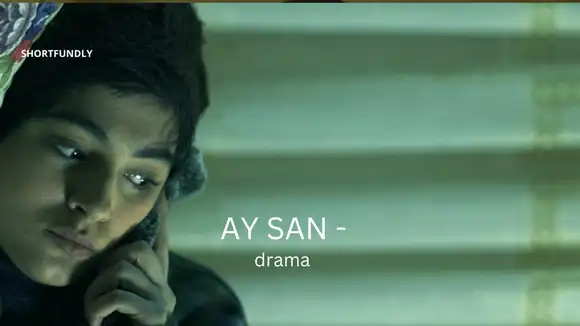 AY SAN -   -Turkish drama shortfilm