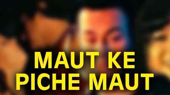 Maut Ke Peeche Maut