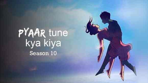 Pyaar Tune Kya Kiya Season 10