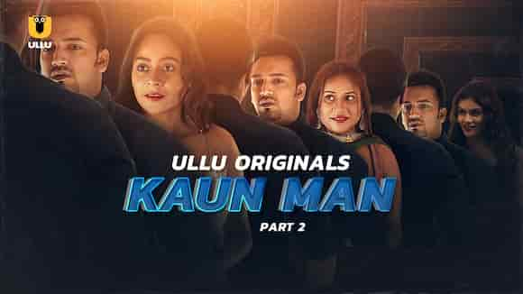 Kaun Man - Part 2