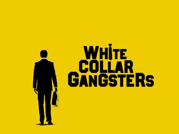 White-Collar Gangsters