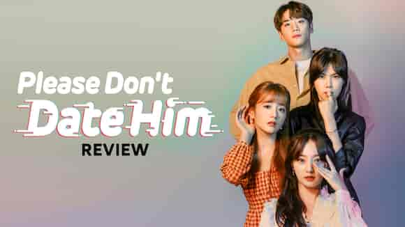 Please Dont Date Him Review