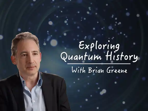 Exploring Quantum History With Brian Greene
