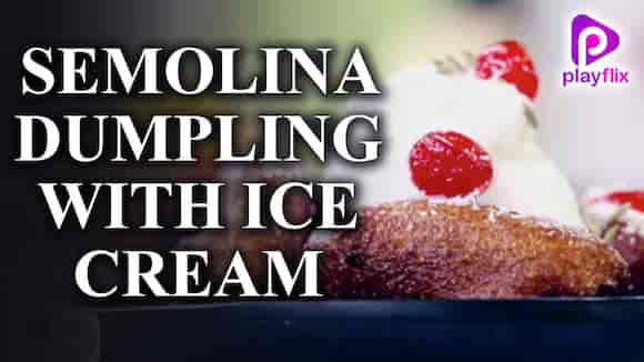 Semolina Dumpling With Ice-Cream