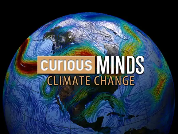 Curious Minds:  Climate Change