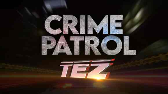 Crime Patrol TEZ