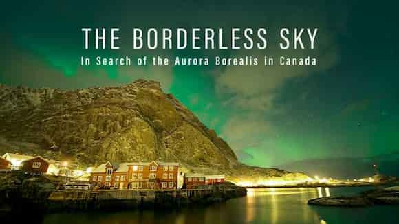 THE BORDERLESS SKY In Search of the Aurora Borealis in Canada