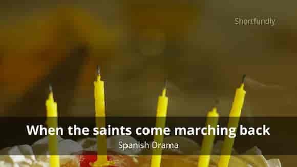 When The Saints Come Marching Back - Spanish Drama Short film