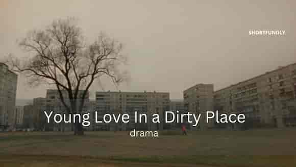 Young Love In a Dirty Place - English drama shortfilm