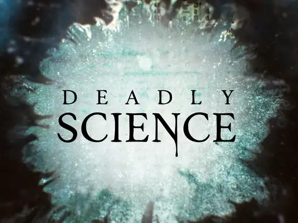 Deadly Science