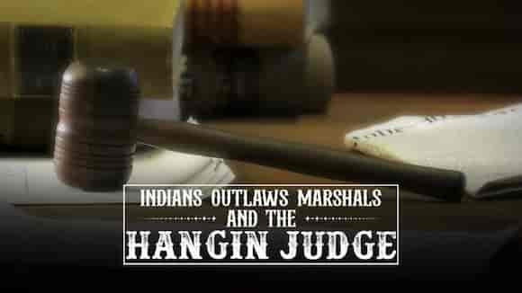 Indians Outlaws Marshals And The Hangin Judge