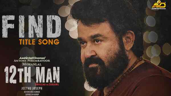 Find, the title song from Mohanlal's 12th Man, is a soulful melody