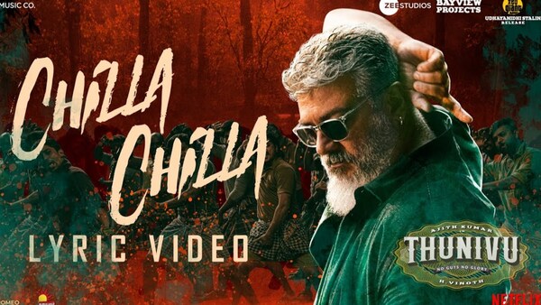 Thunivu: Chilla Chilla arrives in style and Ajith takes the internet by storm