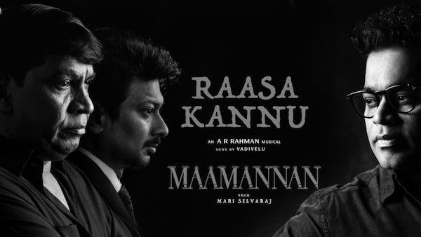 Maamannan First Single: The vintage Vadivelu is back with the poignant number Raasa Kannu