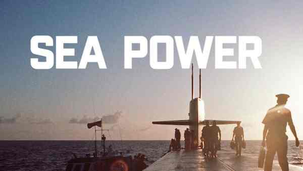 ​Sea Power Review: An informative documentary about the evolution of modern warfare