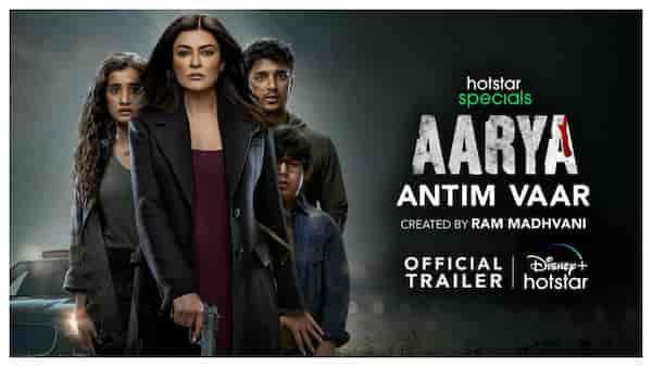 Aarya Antim Vaar trailer review - Get ready to witness Sushmita Sen in all her glory with guns blazing one last time