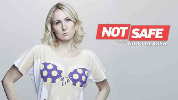 Not Safe with Nikki Glaser