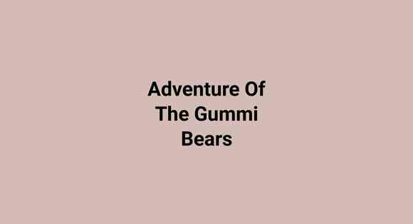 Adventure Of The Gummi Bears