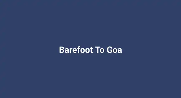 Barefoot To Goa