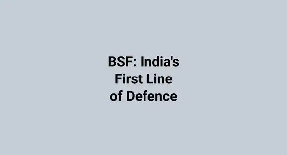 BSF: India's First Line of Defence