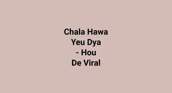 Chala Hawa Yeu Dya - Hou De Viral