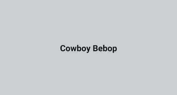 Cowboy Bebop