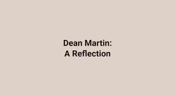 Dean Martin: A Reflection