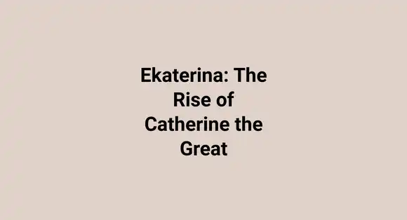 Ekaterina: The Rise of Catherine the Great