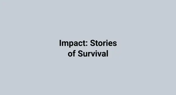 Impact: Stories of Survival