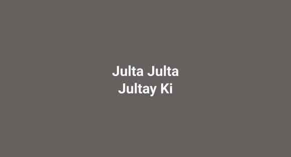 Julta Julta Jultay Ki