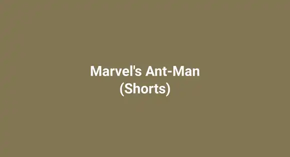 Marvel's Ant-Man (Shorts)