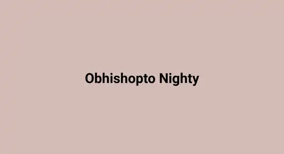 Obhishopto Nighty