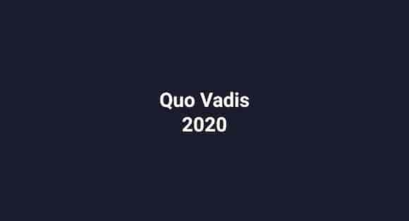 Quo Vadis 2020