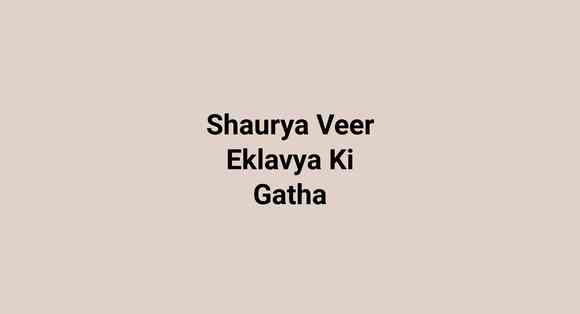 Shaurya Veer Eklavya Ki Gatha