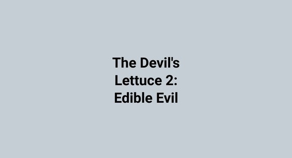 The Devil's Lettuce 2: Edible Evil