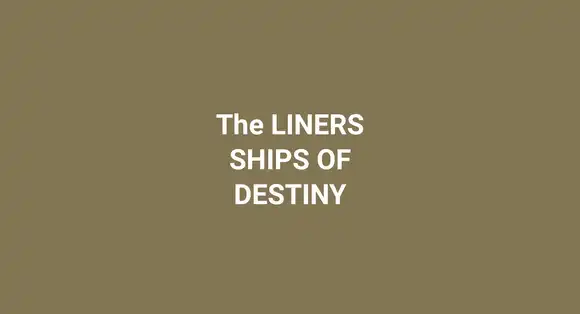 The LINERS SHIPS OF DESTINY