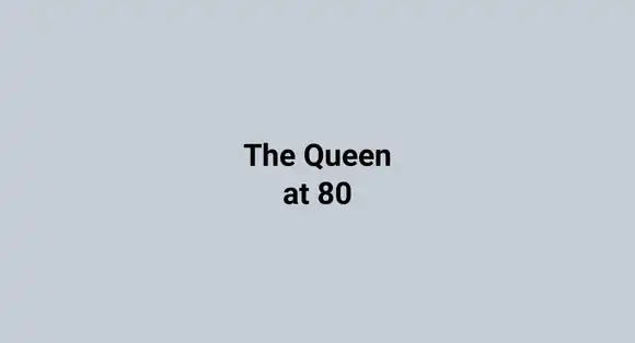 The Queen at 80