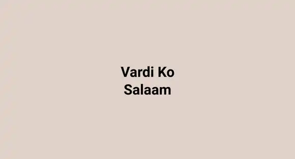 Vardi Ko Salaam