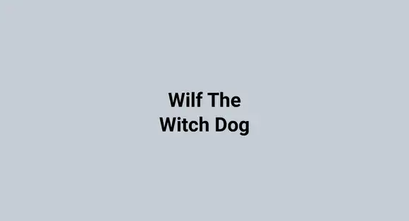 Wilf The Witch Dog