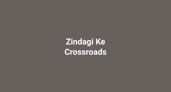 Zindagi Ke Crossroads